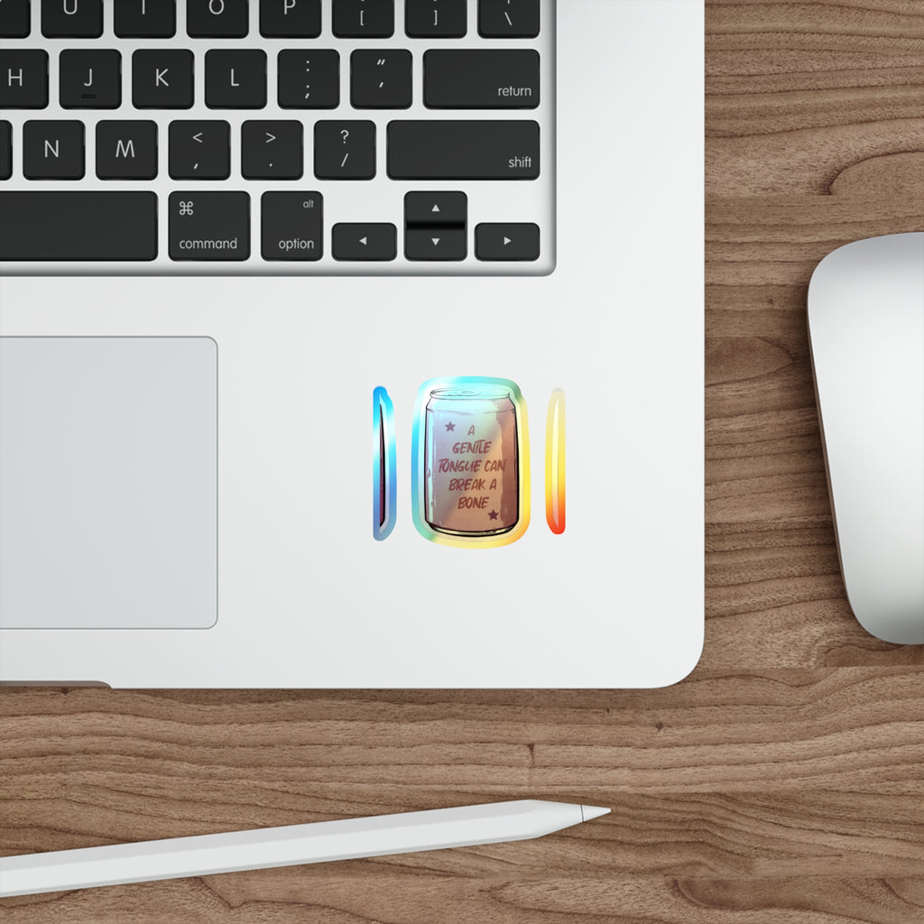 Holographic Die-Cut Sticker — Iridescent Can Design “A Gentle Tongue Can Break a Bone”