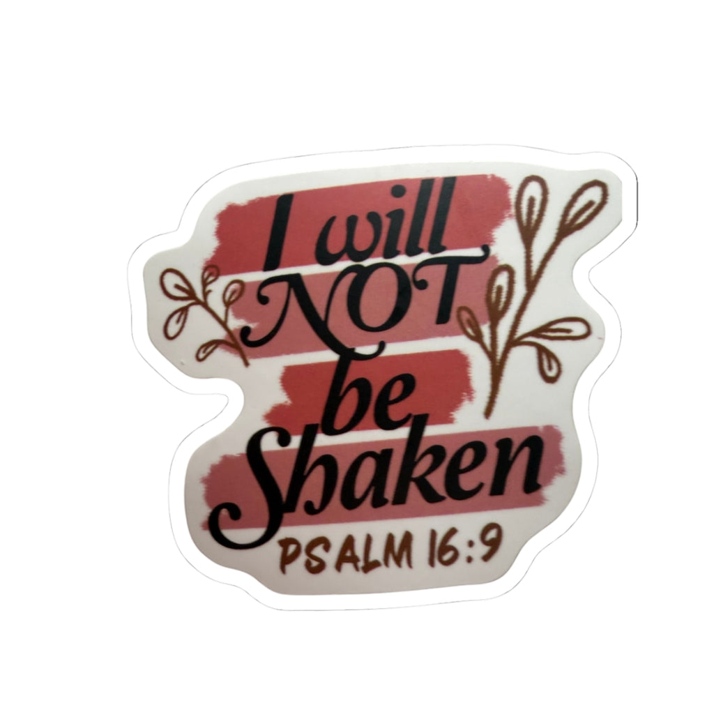Inspirational "I Will Not Be Shaken" Psalm 16:9 Kiss-Cut Sticker