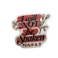 Inspirational "I Will Not Be Shaken" Psalm 16:9 Kiss-Cut Sticker