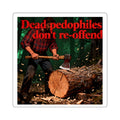 Sticker — "Dead Pedophiles Don't Re-offend" Retro Lumberjack Design