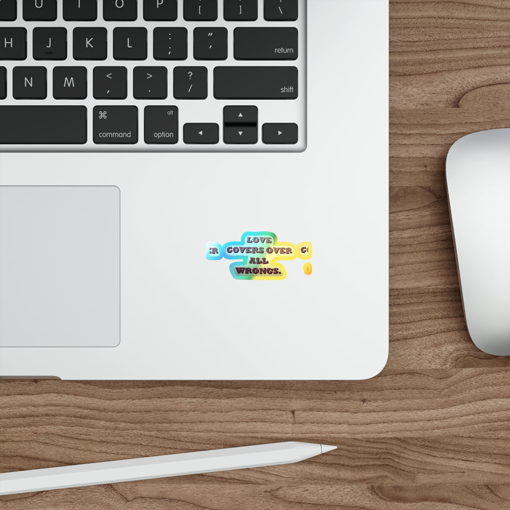 Holographic Die-Cut Sticker — “Love Covers Over All Wrongs” Inspirational Decal