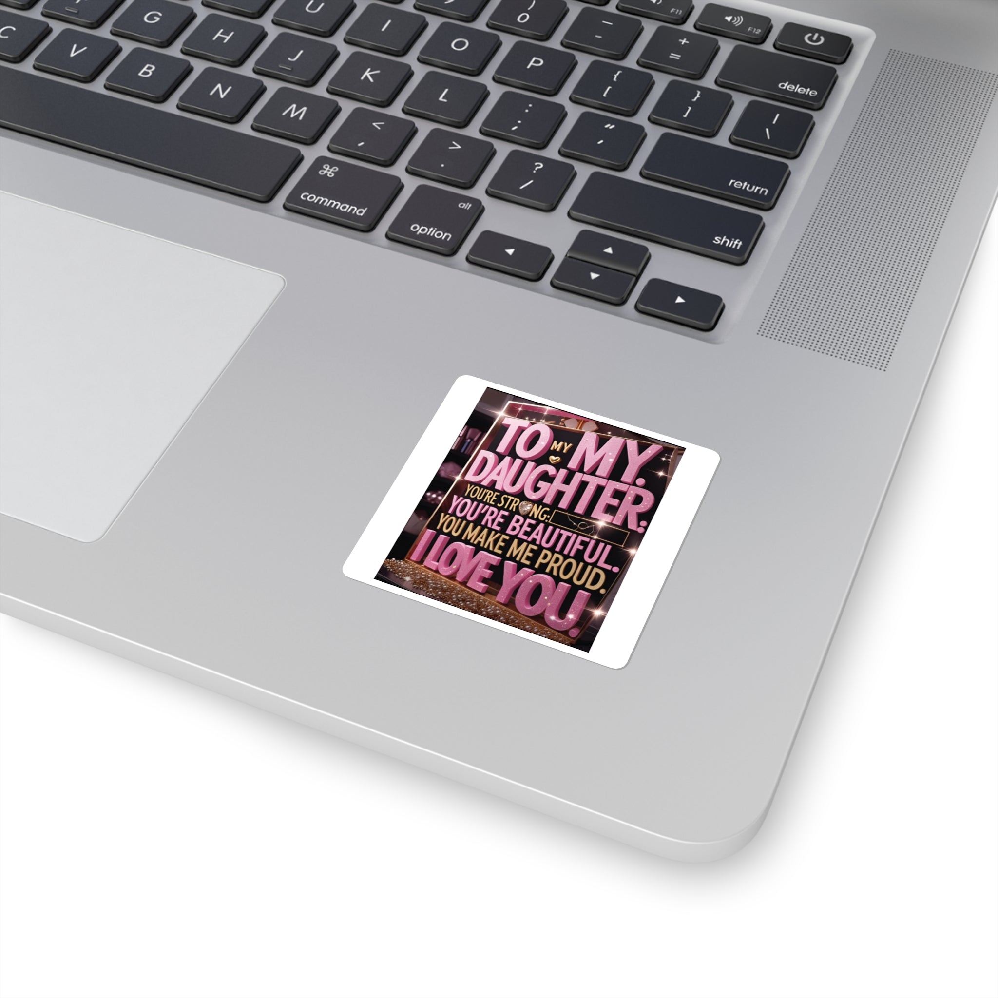 Square Sticker — "To My Daughter, I Love You" Sentimental Gift